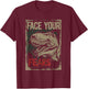 Face your Fears - Dinosaur T-Rex Dino Kids gift cool T-Shirt - T-Shirt | Maroon