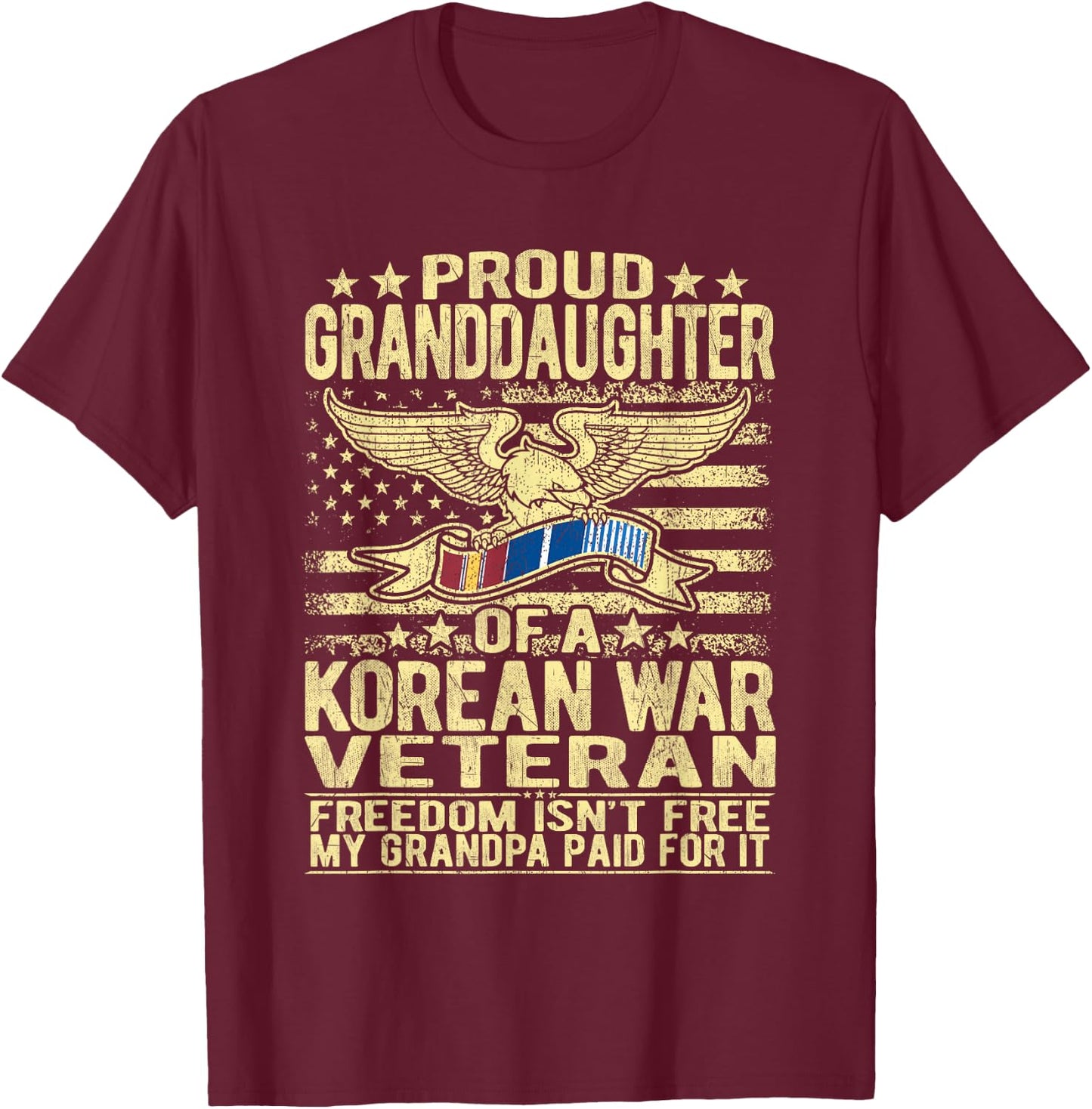 Freedom Isn't Free Proud Granddaughter Of Korean War Veteran T-Shirt - T-Shirt | Maroon