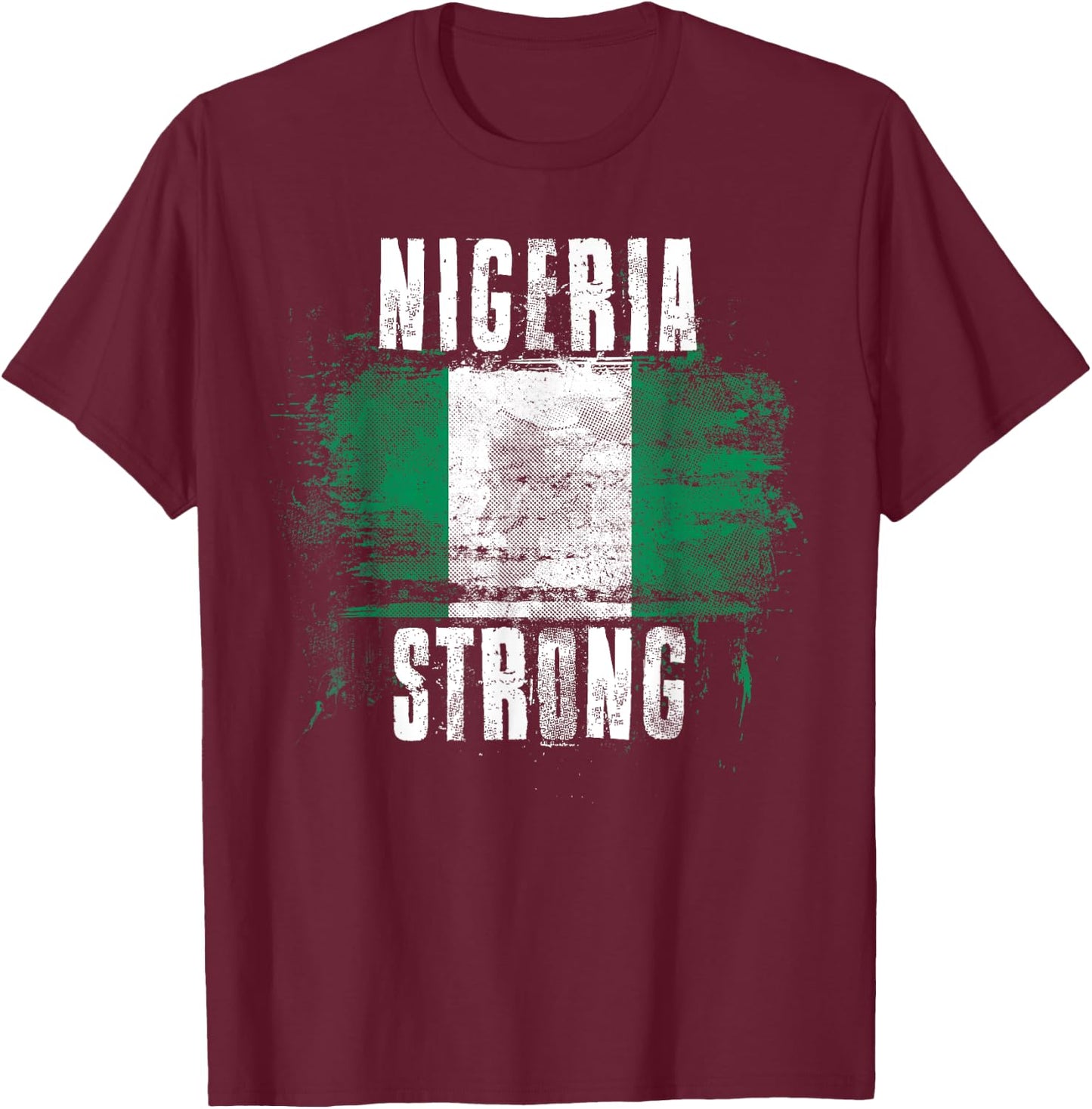 Nigeria Strong Distressed Flag - Nigerian Pride T-Shirt - T-Shirt | Maroon