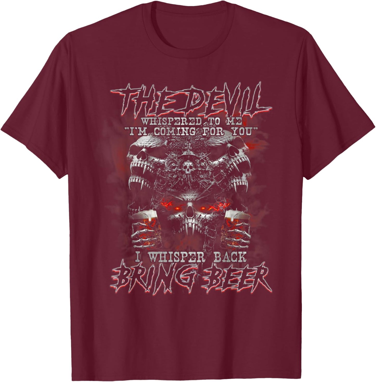 The Devil Whispered To Me I'm Coming For You T-Shirt - T-Shirt | Maroon