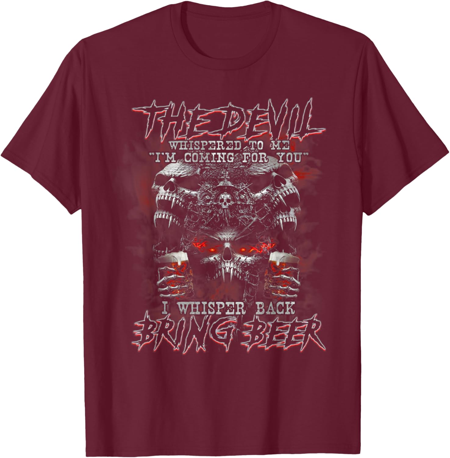 The Devil Whispered To Me I'm Coming For You T-Shirt - T-Shirt | Maroon