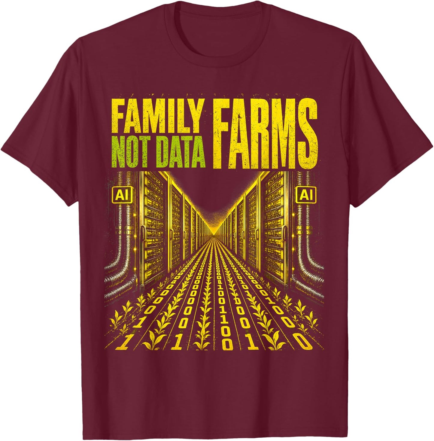 Family Farms Not Data Farm | AI Server Center Protest T-Shirt - T-Shirt | Maroon