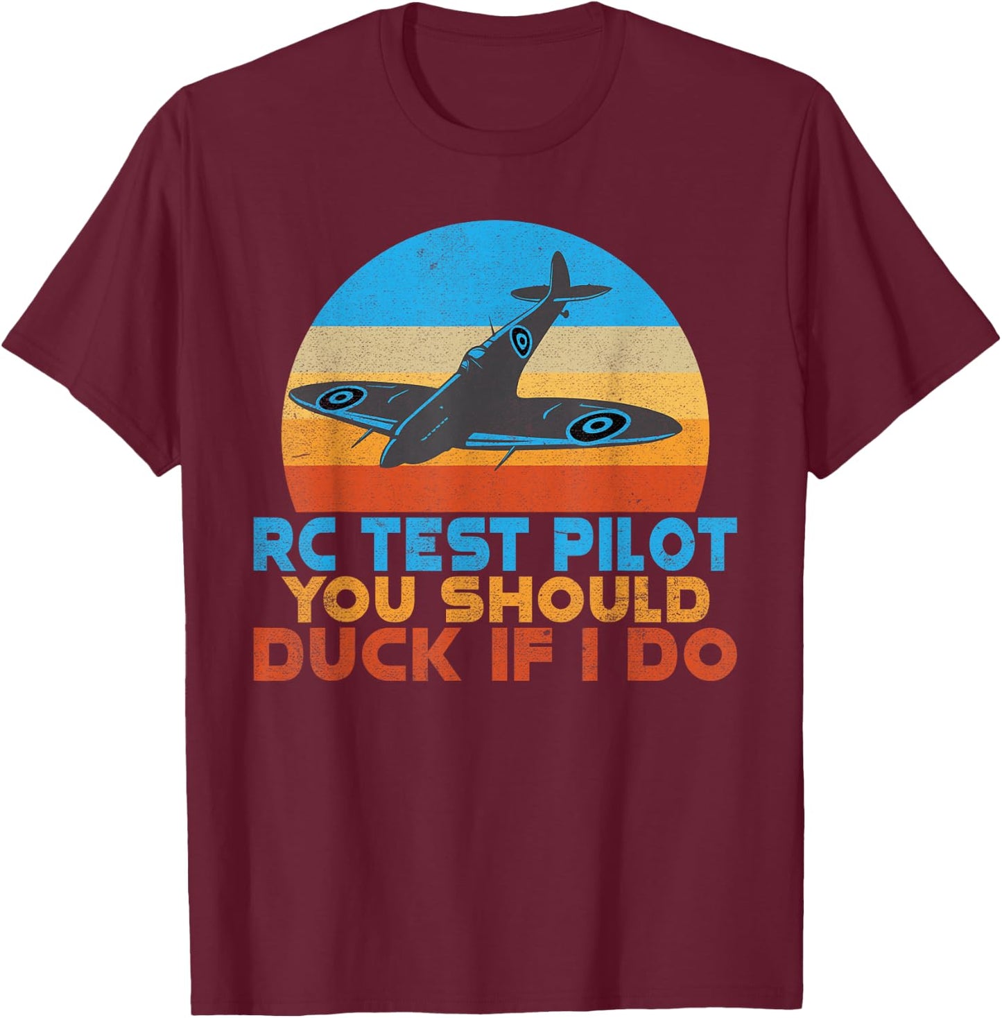 RC Test Pilot you should duck if i do funny RC Plane T-Shirt - T-Shirt | Maroon