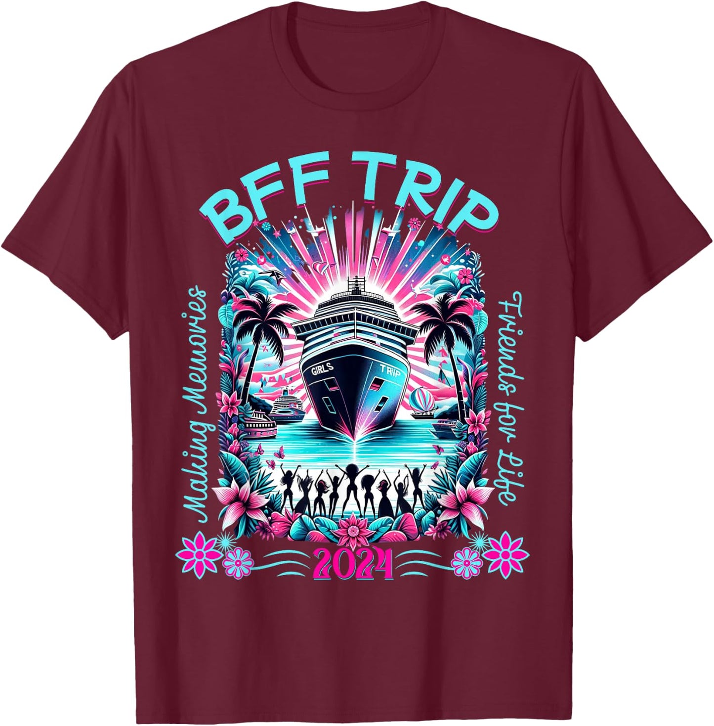 Fun Matching BFF Girls Trip 2024 Friends Cruise 2024 T-Shirt - T-Shirt | Maroon