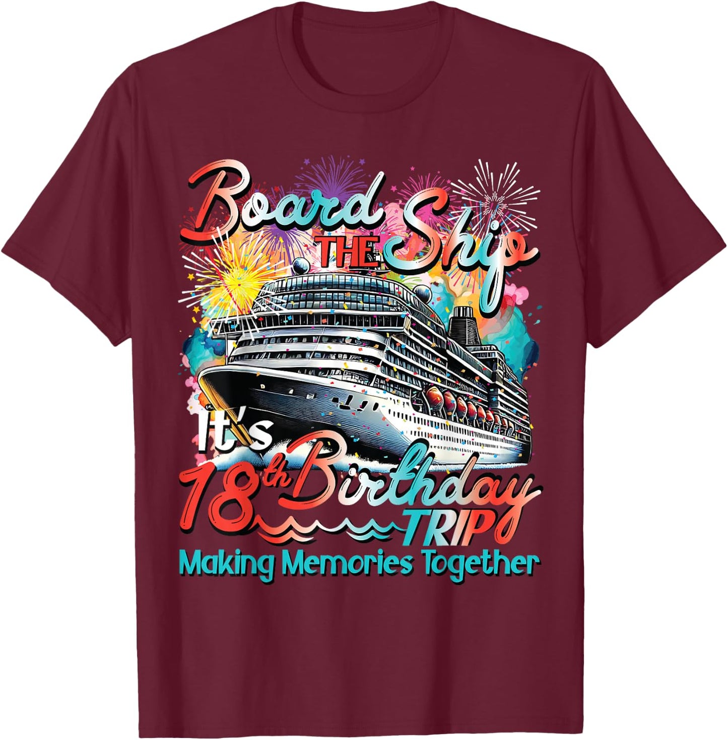 Board The Ship It's Legend 18th Birthday Trip Cruising Squad T-Shirt - T-Shirt | Maroon