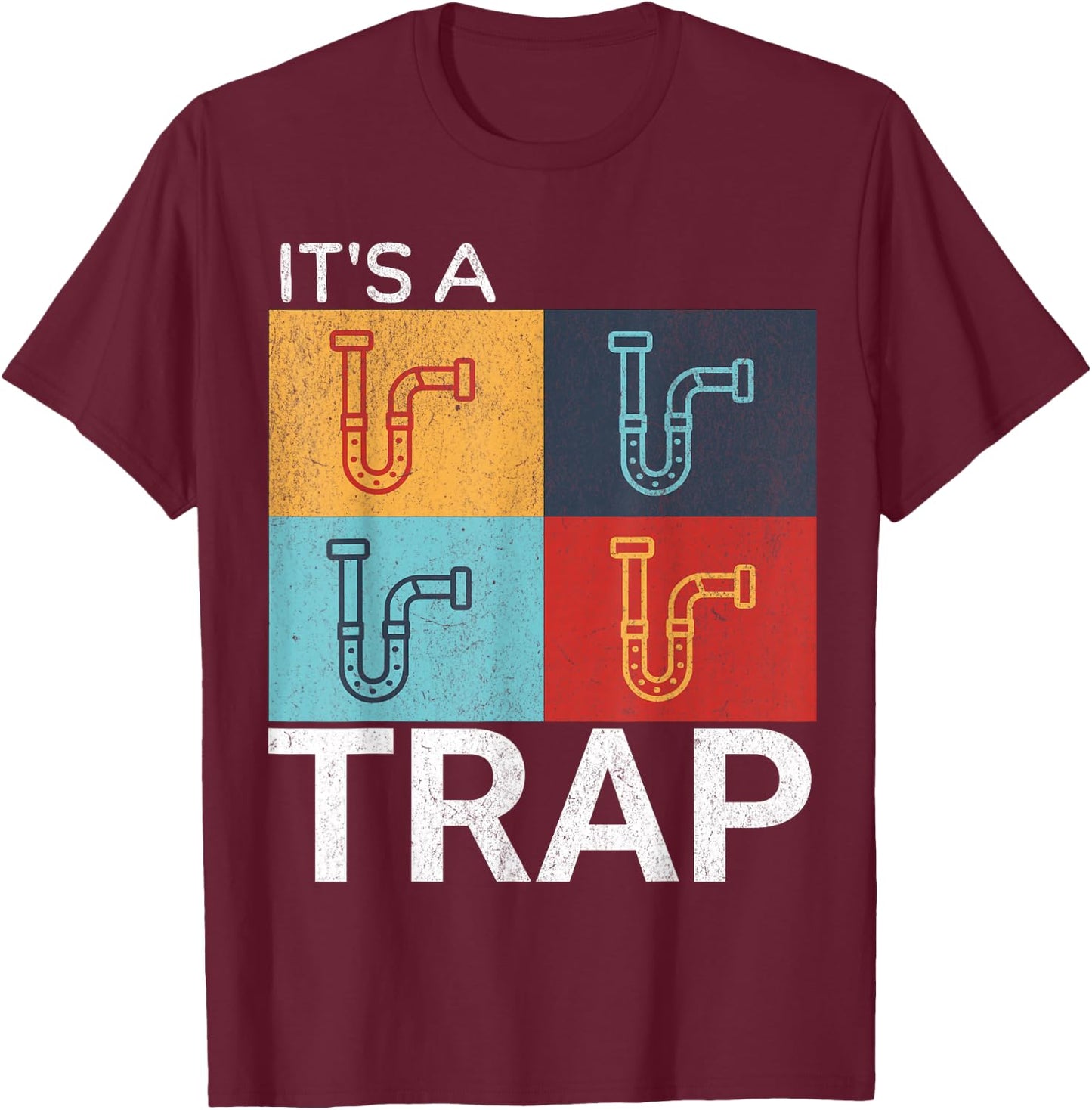 Funny "It's a Trap!" P-Trap Under Sink Pop Art Plumbers T-Shirt - T-Shirt | Maroon
