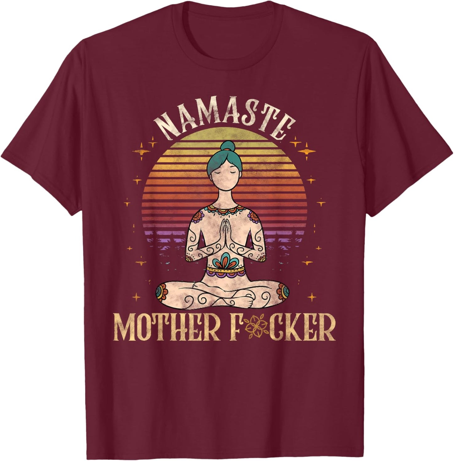Funny Yoga Namaste Mother Fucker Yoga Namaste Mother Vintage T-Shirt - T-Shirt | Maroon
