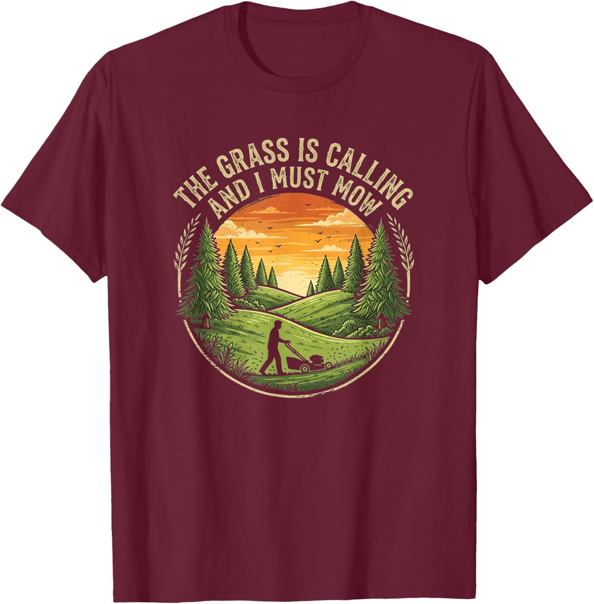 The Grass is Calling and I Must Mow Lawn Mowing Dad Humor T-Shirt - T-Shirt | Maroon