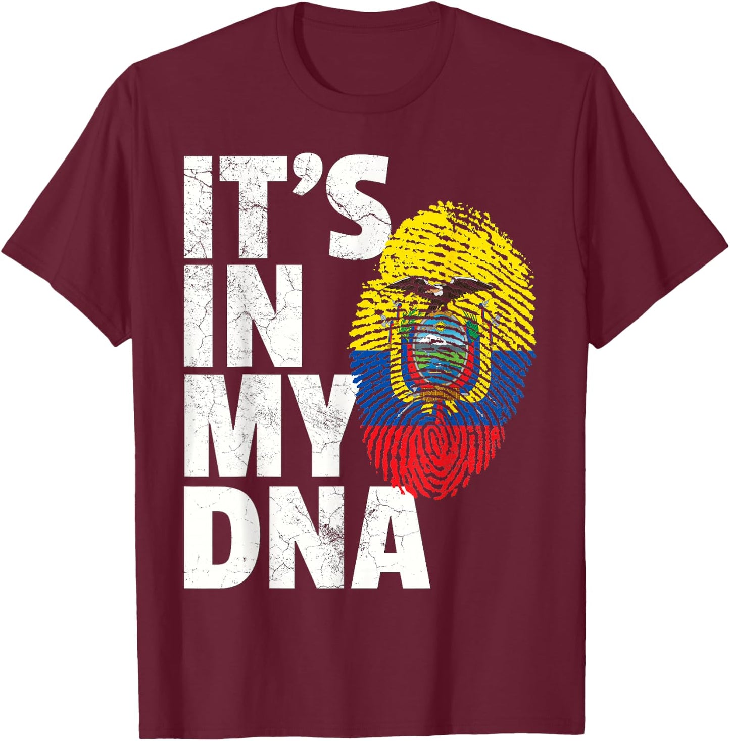 IT'S IN MY DNA Ecuadorian Ecuador Flag Pride Roots Gift T-Shirt - T-Shirt | Maroon