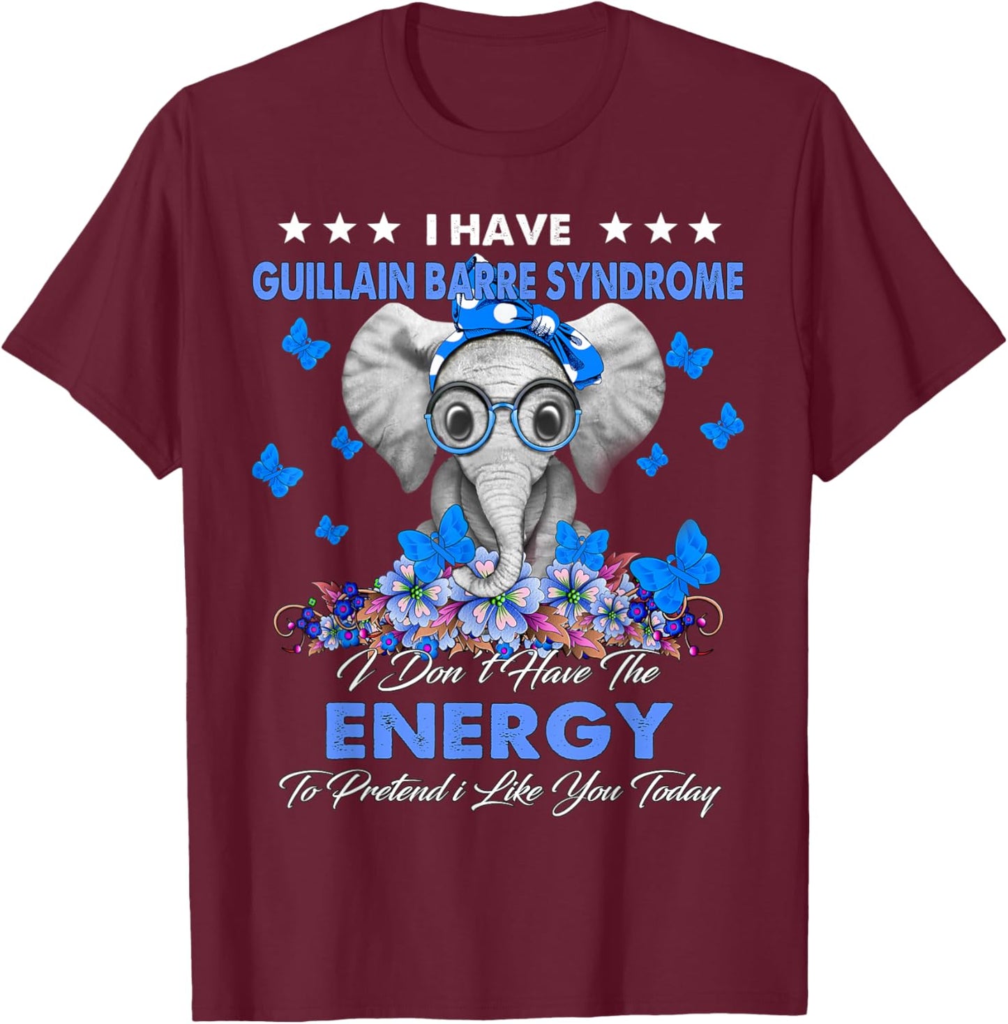 Elephant I Have Guillain Barre Syndrome Awareness Gifts T-Shirt - T-Shirt | Maroon