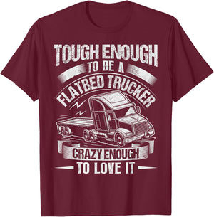 Flatbedder and Flatbed Trucks Quote for a Flatbed Trucker T-Shirt - T-Shirt | Maroon