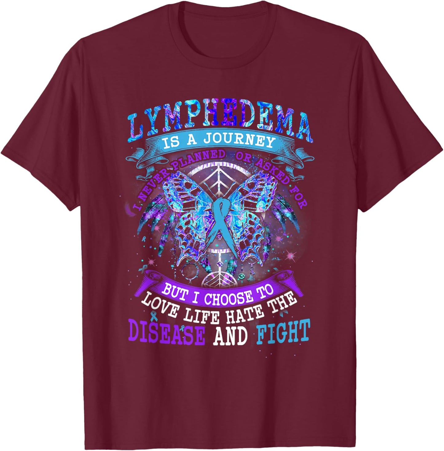Lymphedema Is A Journey I Never Planned Butterfly Ribbon T-Shirt - T-Shirt | Maroon