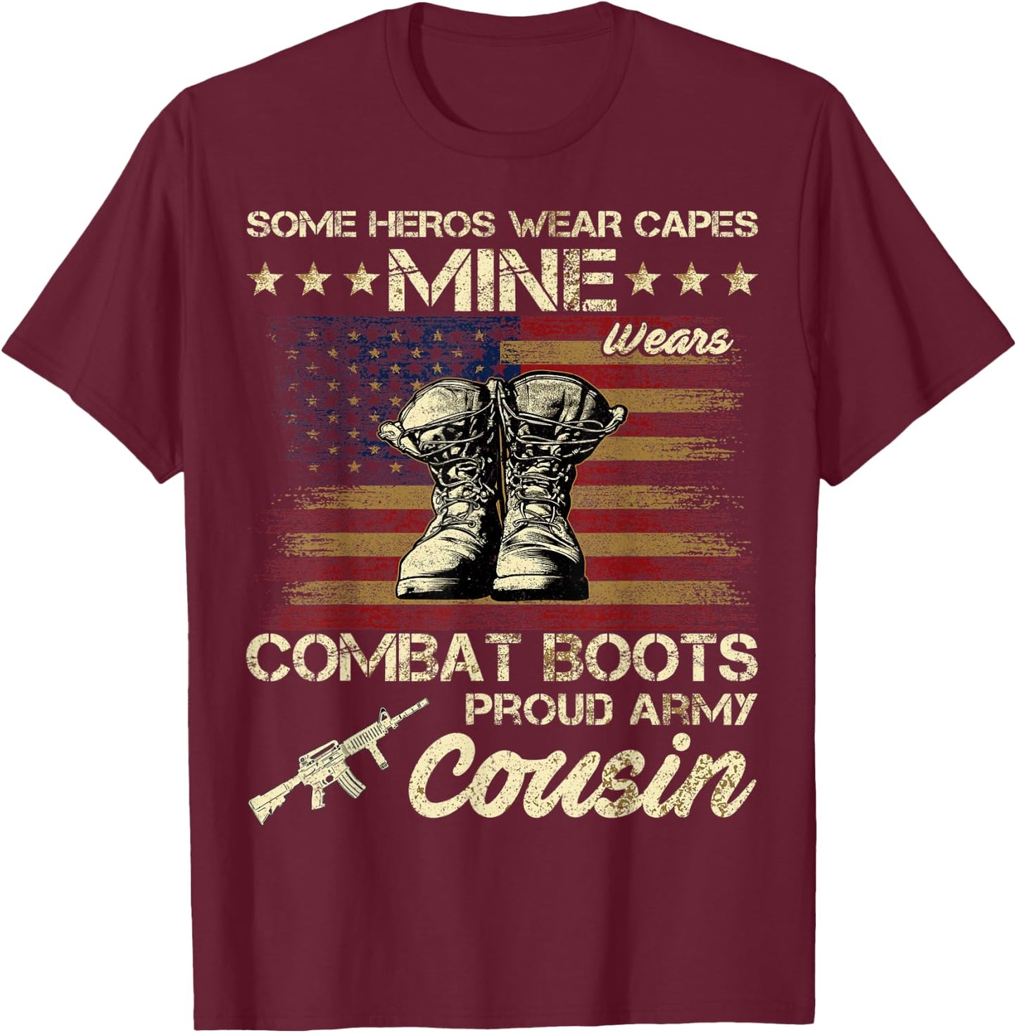 Some Heros Wear Capes Mine Wears Combat Boots Army Cousin T-Shirt - T-Shirt | Maroon