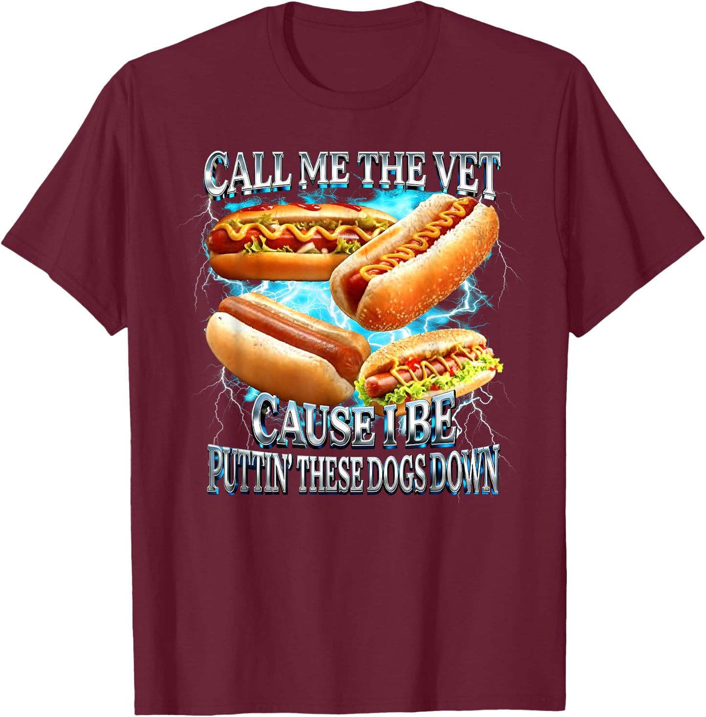 Call Me The Vet Cause I Be Puttin' These Dogs Down T-Shirt - T-Shirt | Maroon