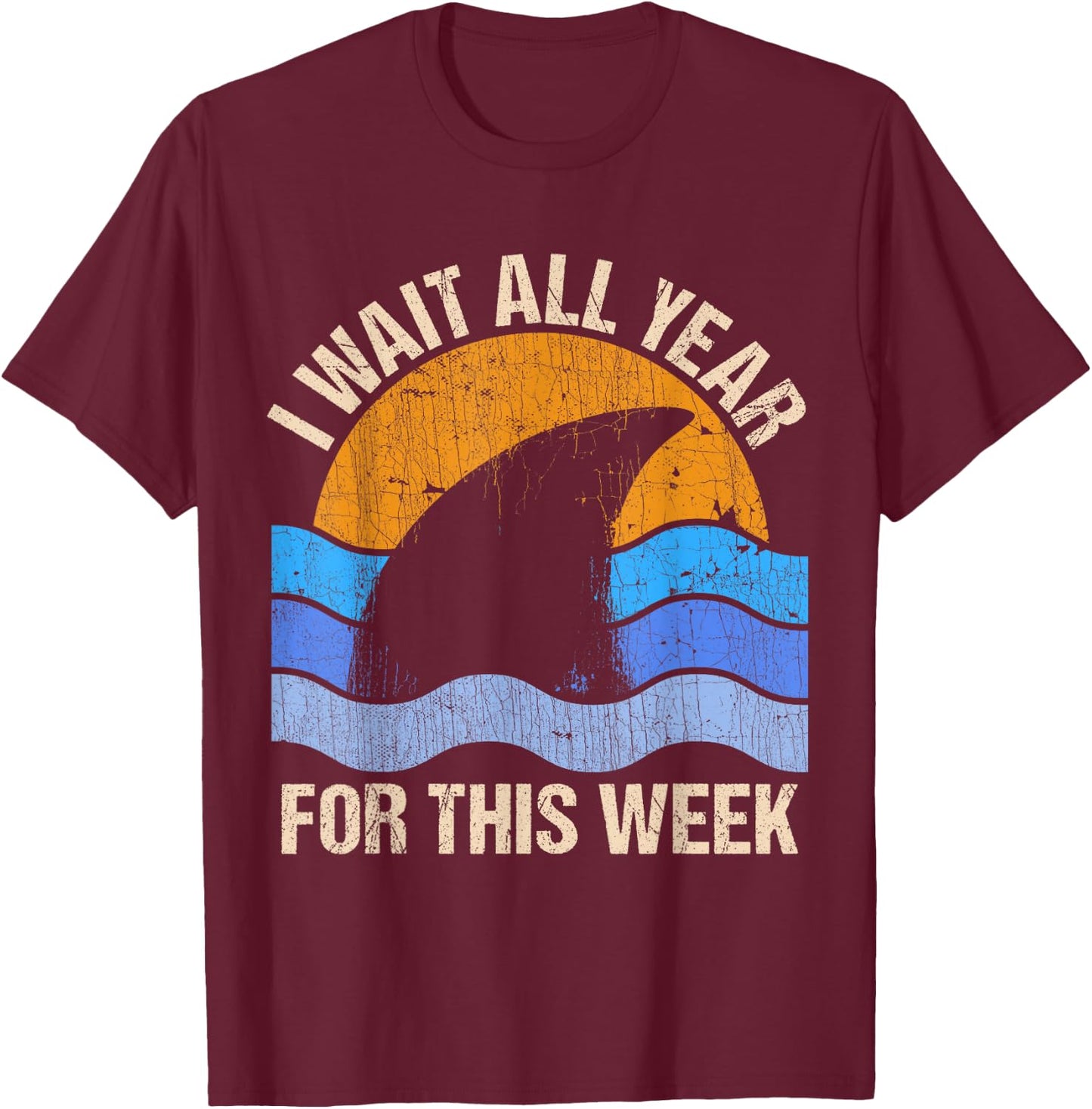I Wait All Year For This Week Funny Shark Gift & T-Shirt - T-Shirt | Maroon