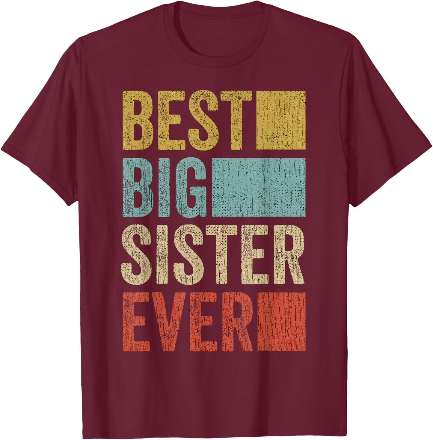 Best Big Sister Ever Shirt Big Sister T-Shirt - T-Shirt | Maroon