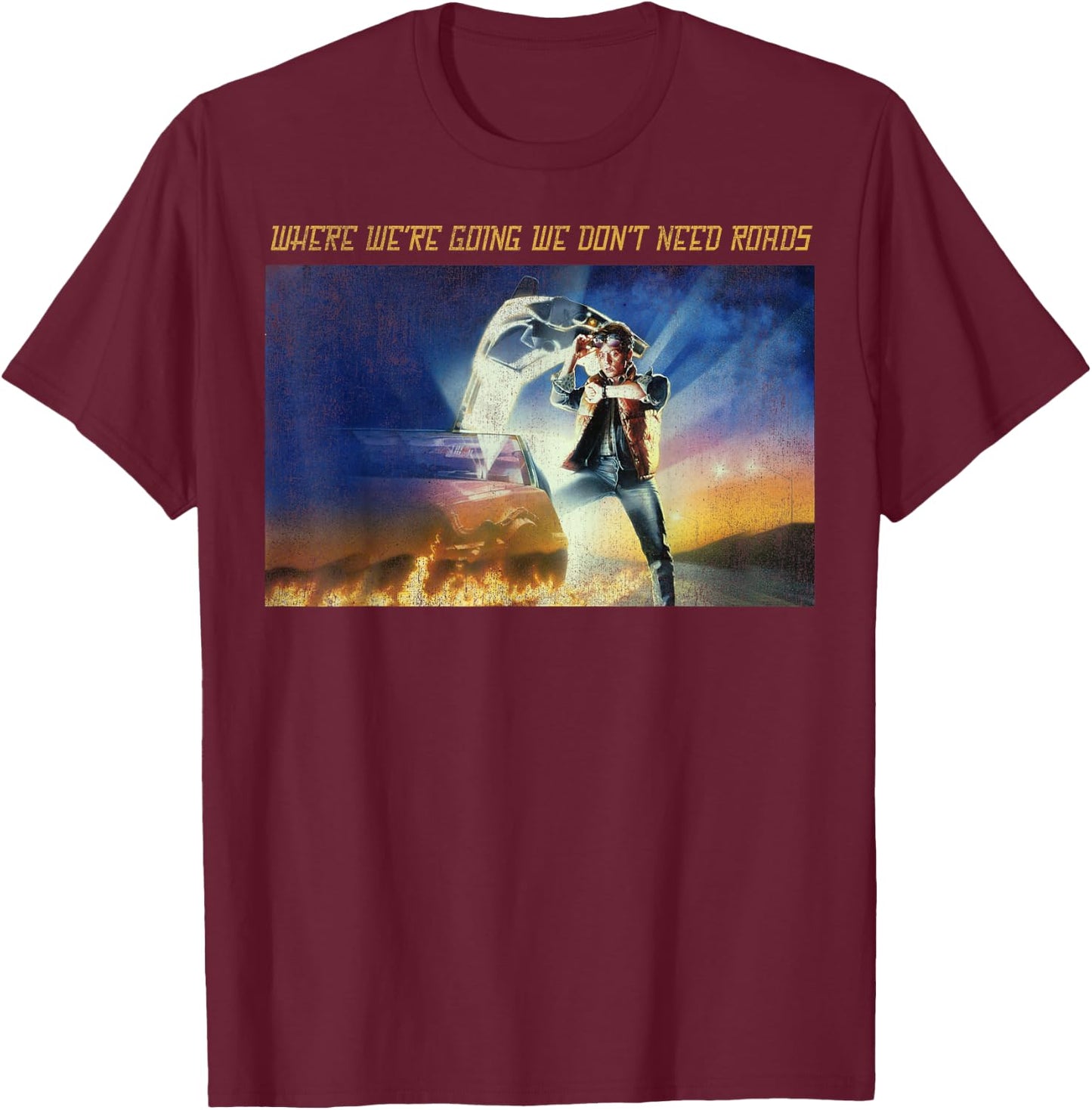 Back To The Future Where We're Going We Don't Need Roads T-Shirt - T-Shirt | Maroon