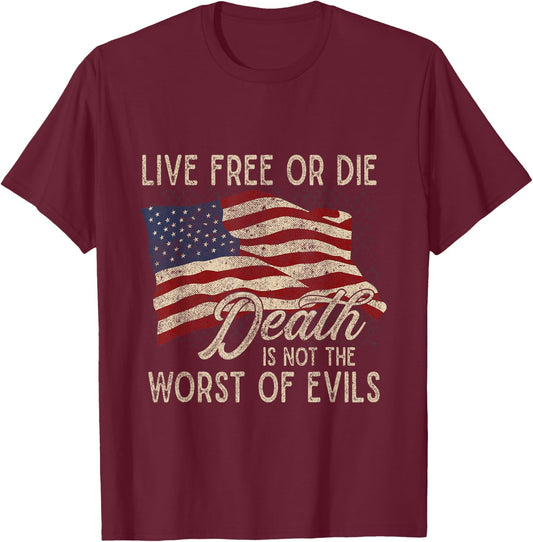 Live Free or Die: Death is Not the Worst of Evils T-Shirt - T-Shirt | Maroon
