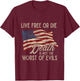 Live Free or Die: Death is Not the Worst of Evils T-Shirt - T-Shirt | Maroon