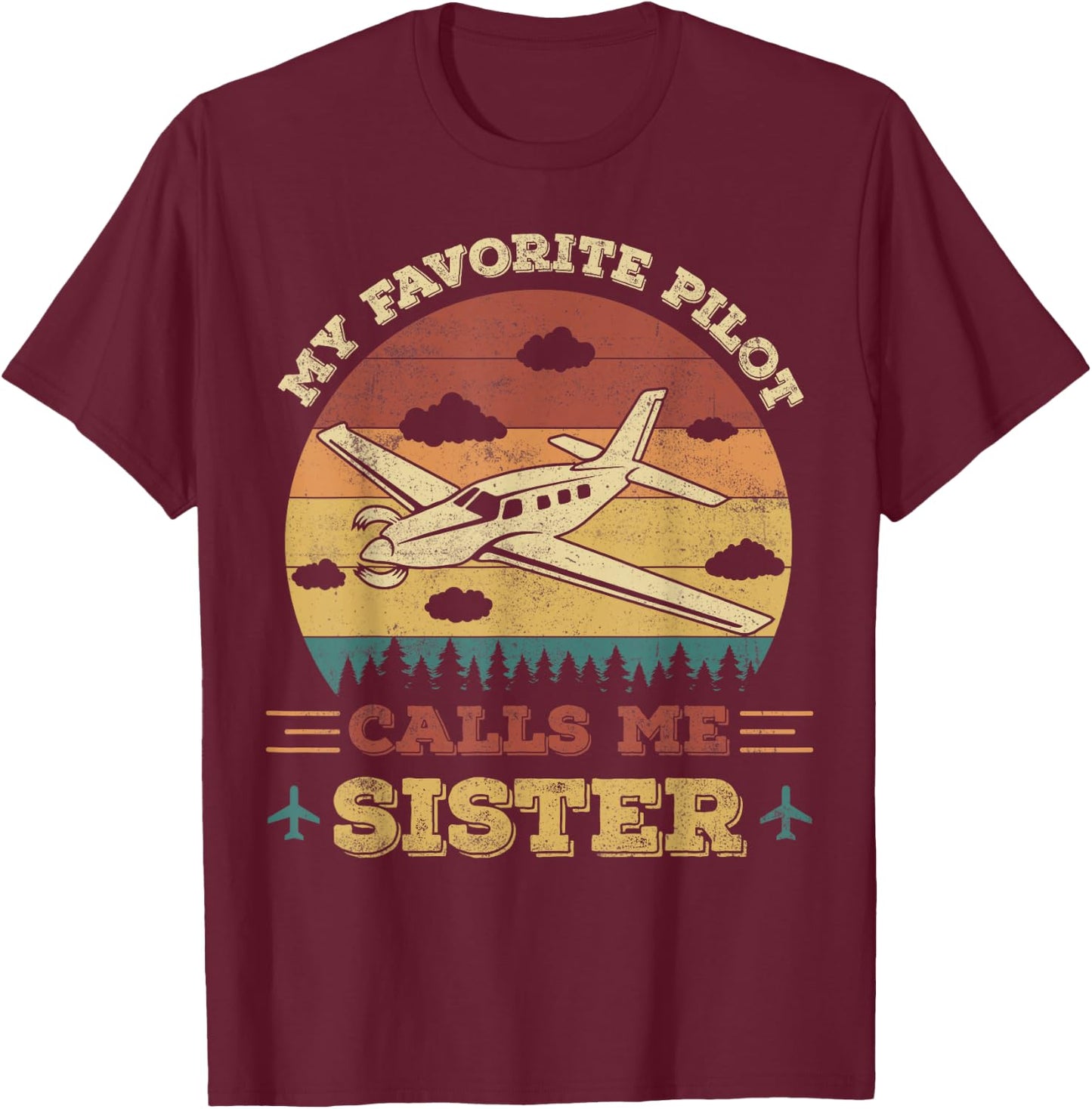 My Favorite Pilot Calls Me Sister Funny Future Pilot Sister T-Shirt - T-Shirt | Maroon