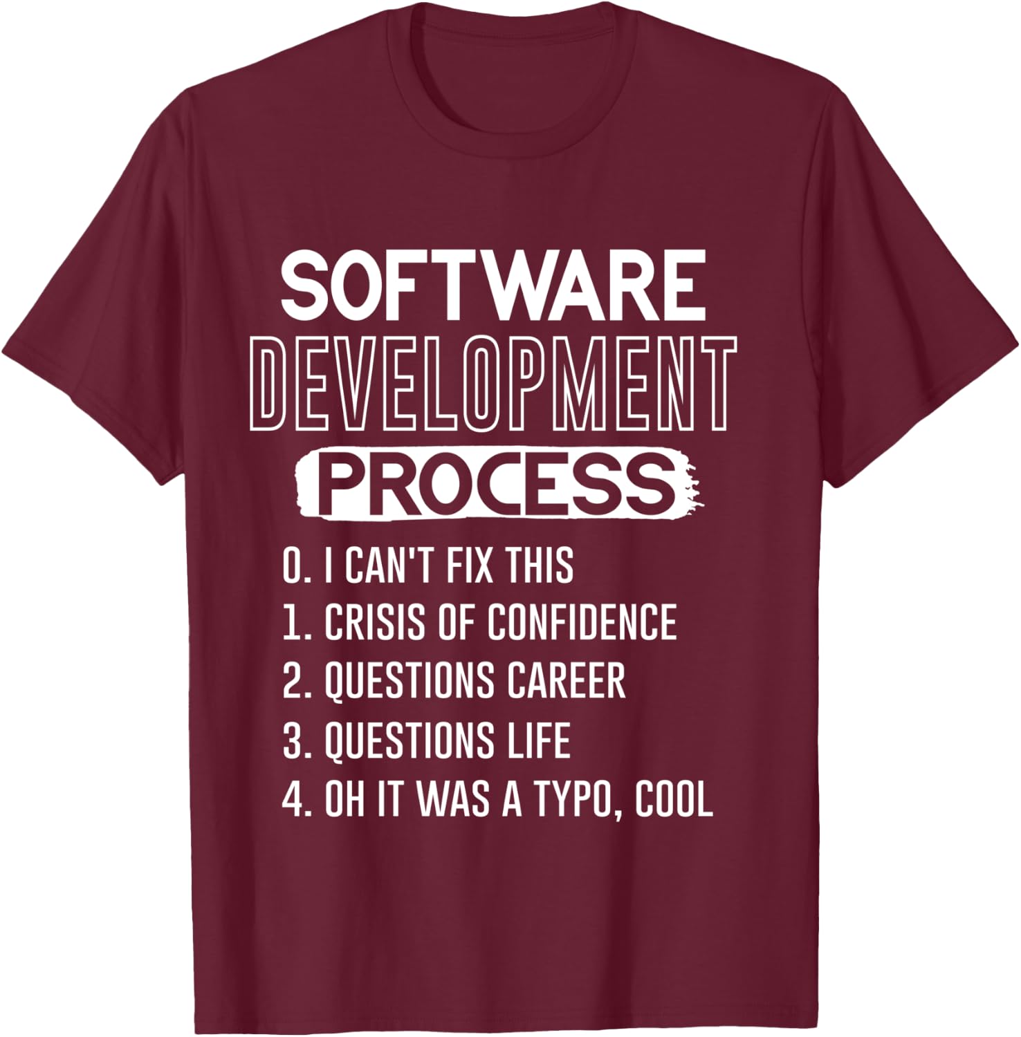Software Development | Funny Coding Programming Programmer T-Shirt - T-Shirt | Maroon