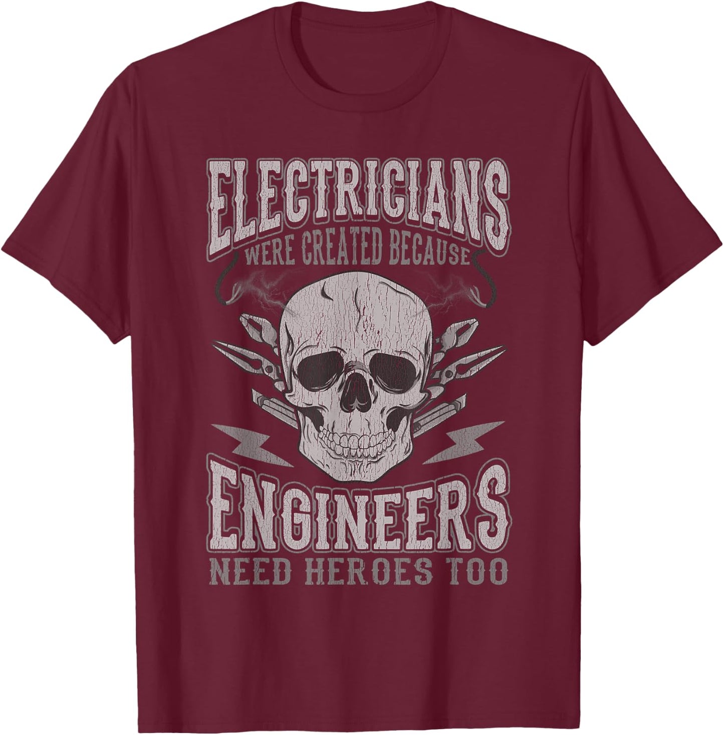 Electrician Funny Quotes Engineers Need Heroes Men Dad Women T-Shirt - T-Shirt | Maroon