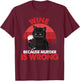 Sarcastic Cat Wine Because Murder Is Wrong Drinking Lovers Women T-Shirt - T-Shirt | Maroon