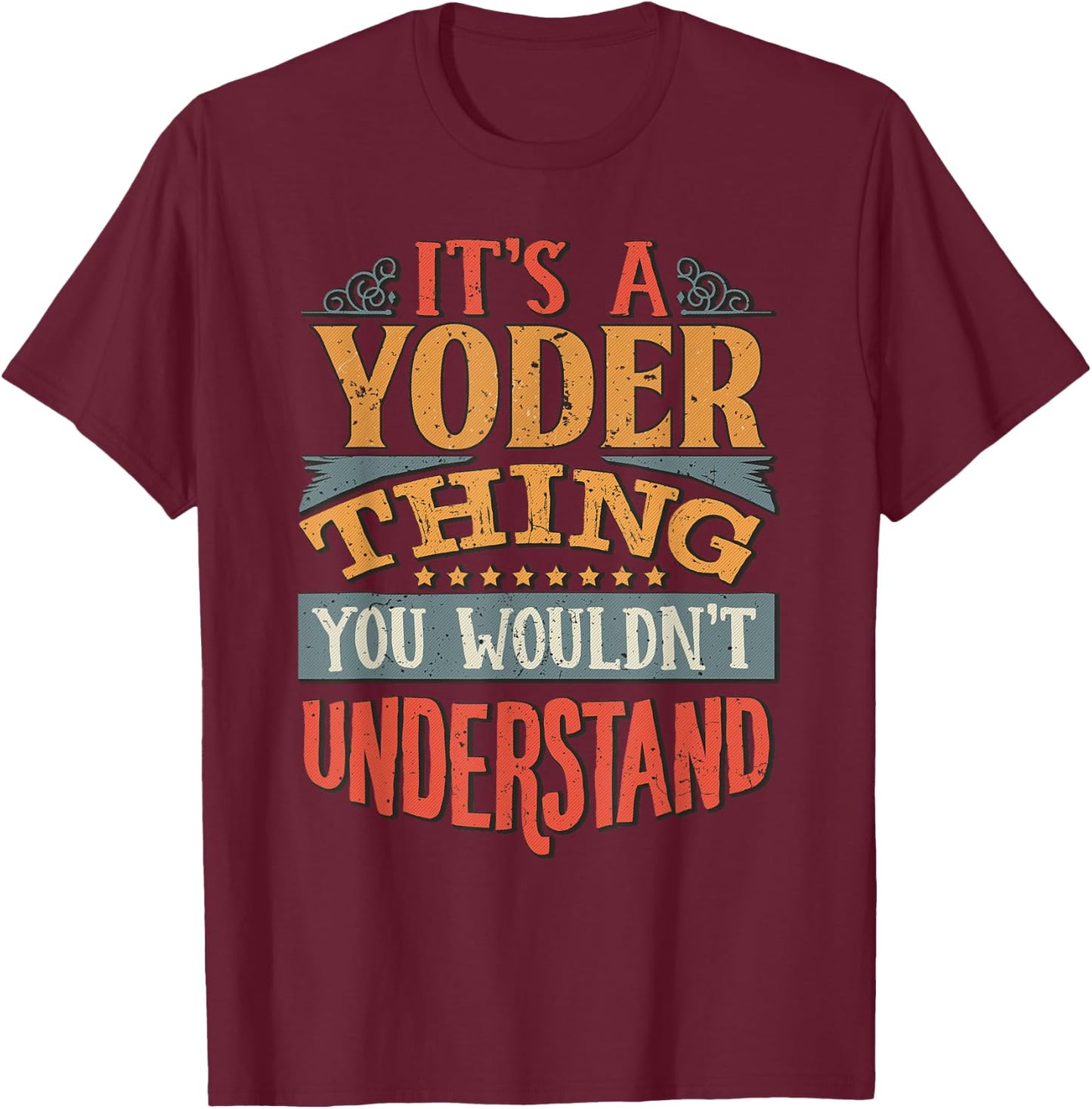 It's A Yoder Thing You Wouldn't Understand T-Shirt - T-Shirt | Maroon
