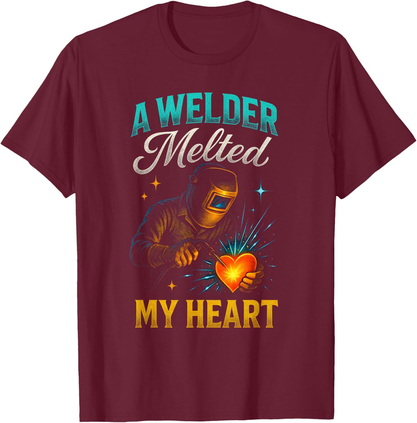 A Welder Melted My Heart - Welding Love T-Shirt - T-Shirt | Maroon