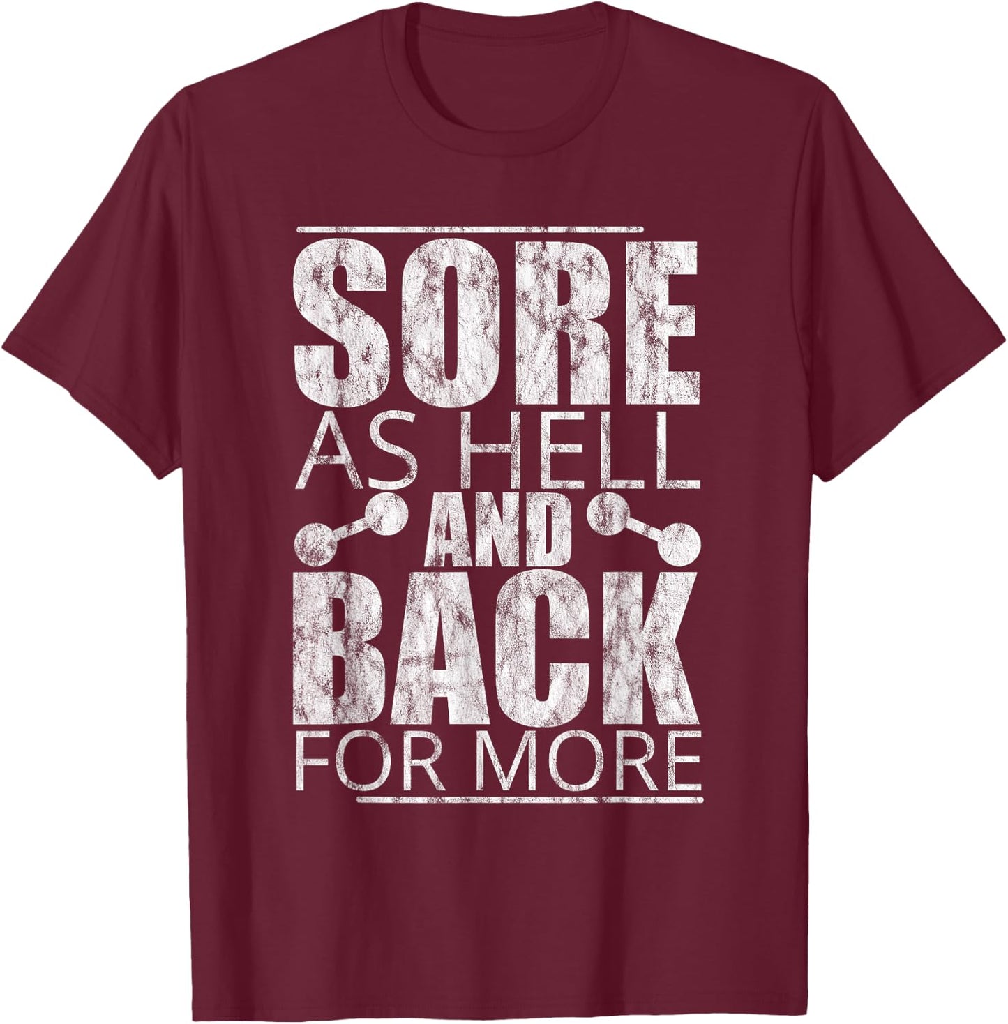 Sore As Hell And Back For More T-Shirt - T-Shirt | Maroon