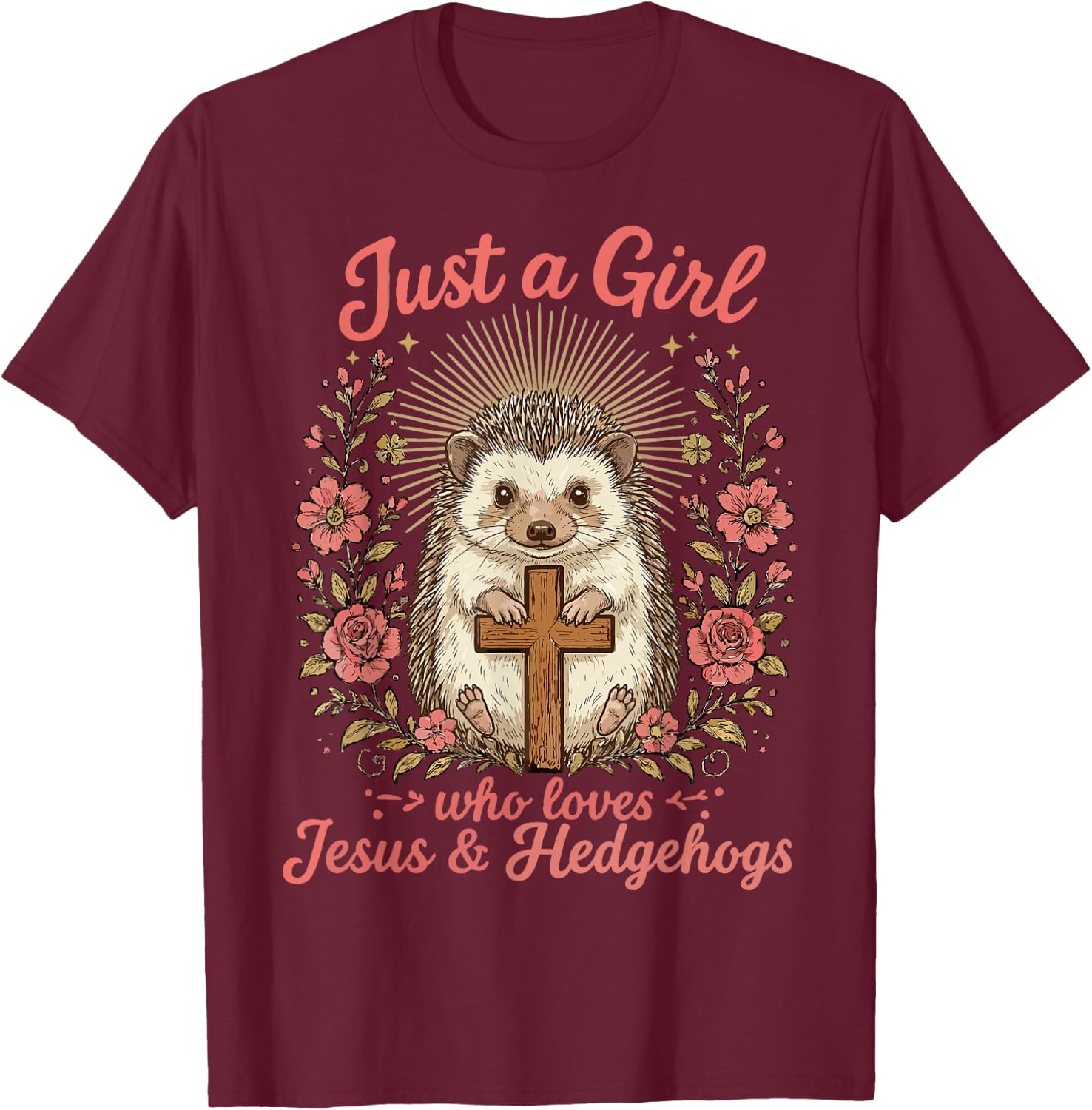 Just a Girl who Loves Jesus and Hedgehogs Christian T-Shirt - T-Shirt | Maroon