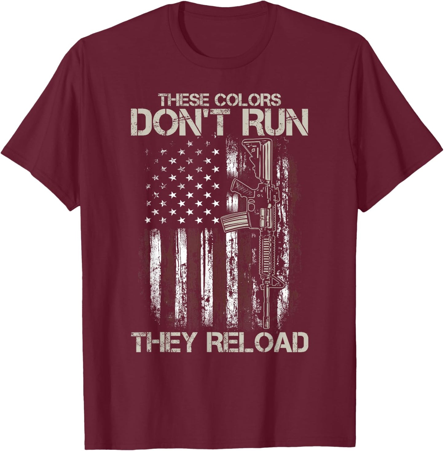AR-15 Gun American Flag Colors Don't Run They Reload T-Shirt - T-Shirt | Maroon