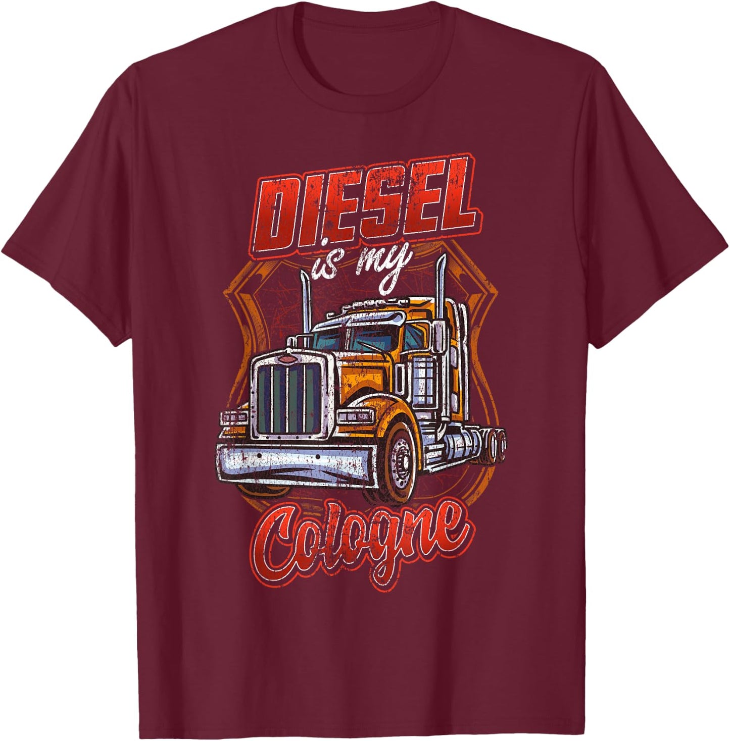 Diesel is my cologne Trucking Trucker Truck Driver Funny Gag T-Shirt - T-Shirt | Maroon