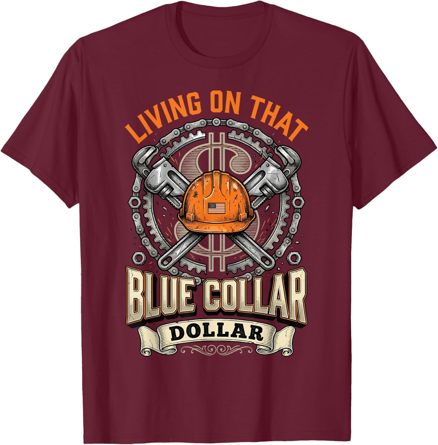 Living On that Blue Collar Dollar T-Shirt - T-Shirt | Maroon
