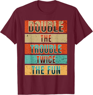 Double The Trouble Twice The Fun Matching Twin Sibling Humor T-Shirt - T-Shirt | Maroon