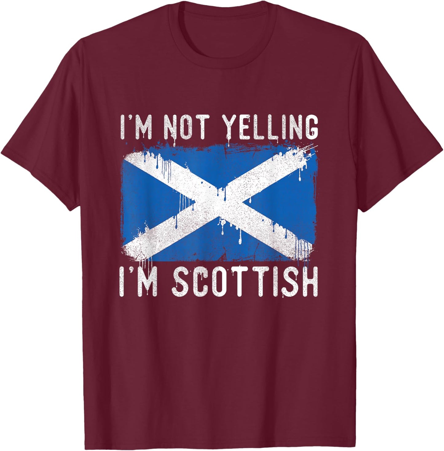 I'm Not Yelling I'm Scottish - Scotland Pride Heritage T-Shirt - T-Shirt | Maroon