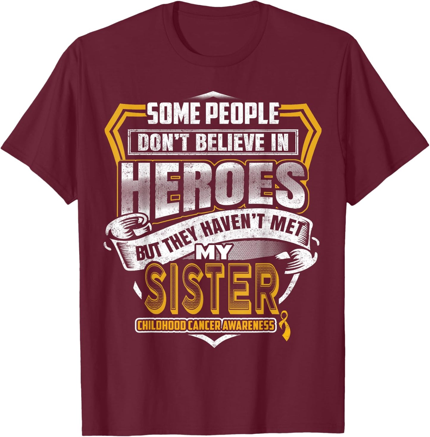 Childhood Cancer Warrior - I Wear Gold For My Sister T-Shirt - T-Shirt | Maroon