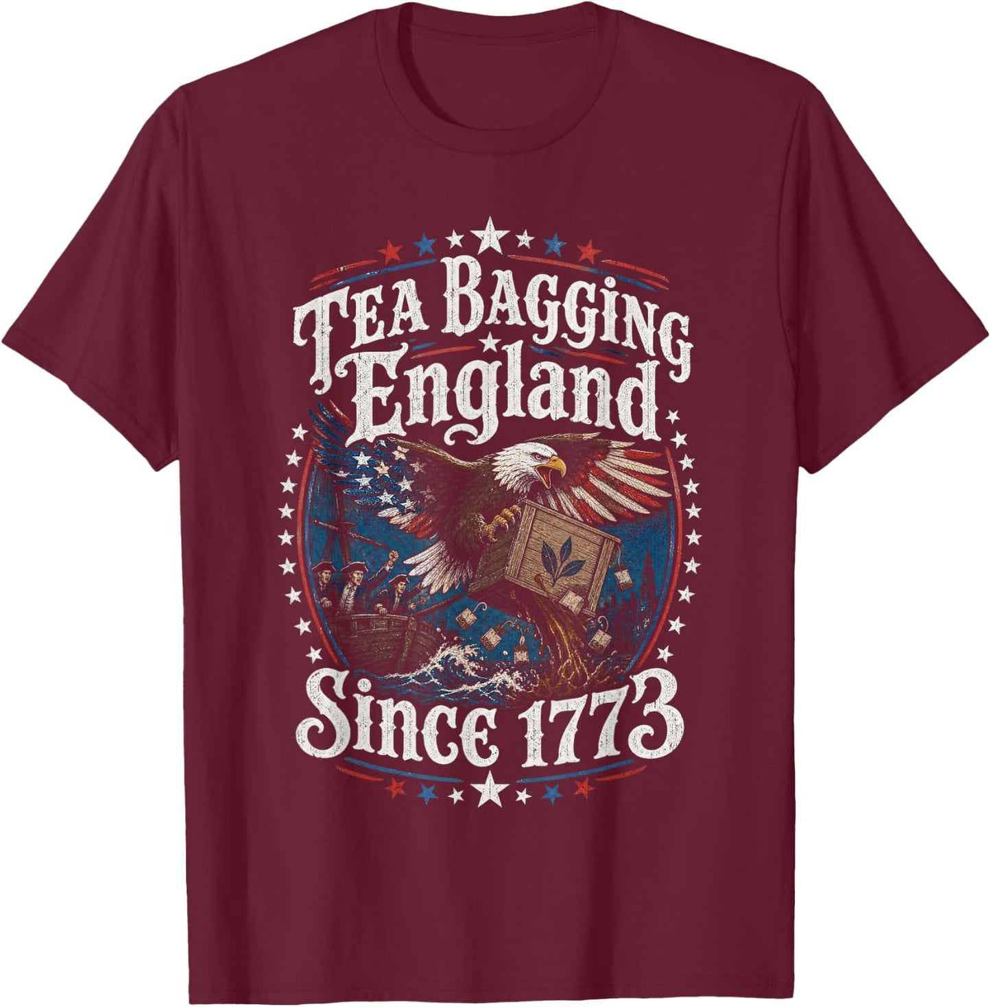 Teabagging England Since 1773 America 4th of July 250 Years T-Shirt - T-Shirt | Maroon