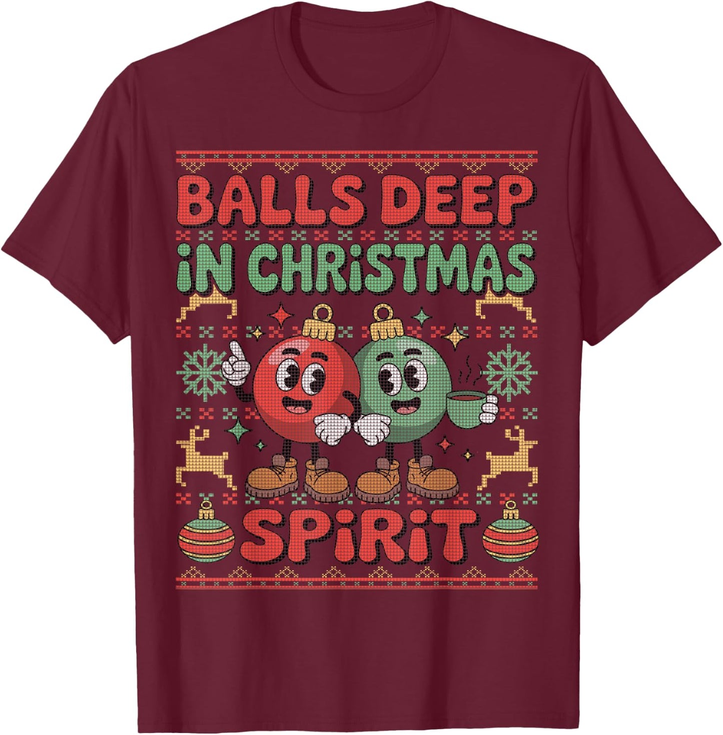 Balls Deep in The Christmas Spirit Xmas Husband Ugly Sweater T-Shirt - T-Shirt | Maroon