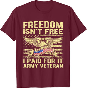 Freedom Isn't Free I Paid For It American Army Veteran Shirt T-Shirt - T-Shirt | Maroon