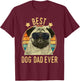 Best Dog Dad Ever Pug Father's Day Gift T-Shirt - T-Shirt | Maroon