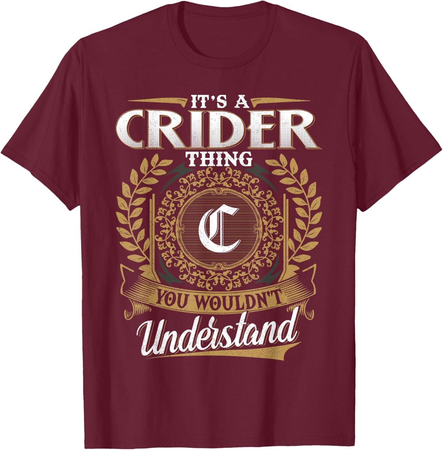 It's A CRIDER Thing You Wouldn't Understand Name Classic T-Shirt - T-Shirt | Maroon