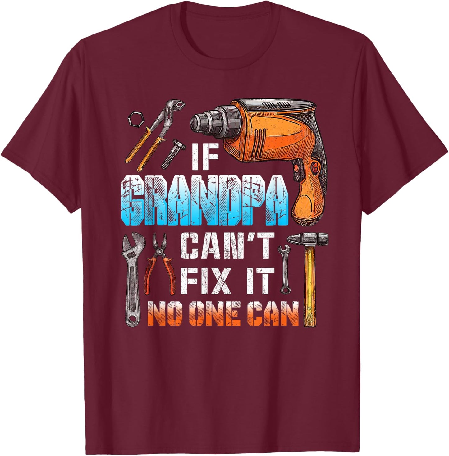 If Grandpa can't fix it no one can love father day T-Shirt - T-Shirt | Maroon