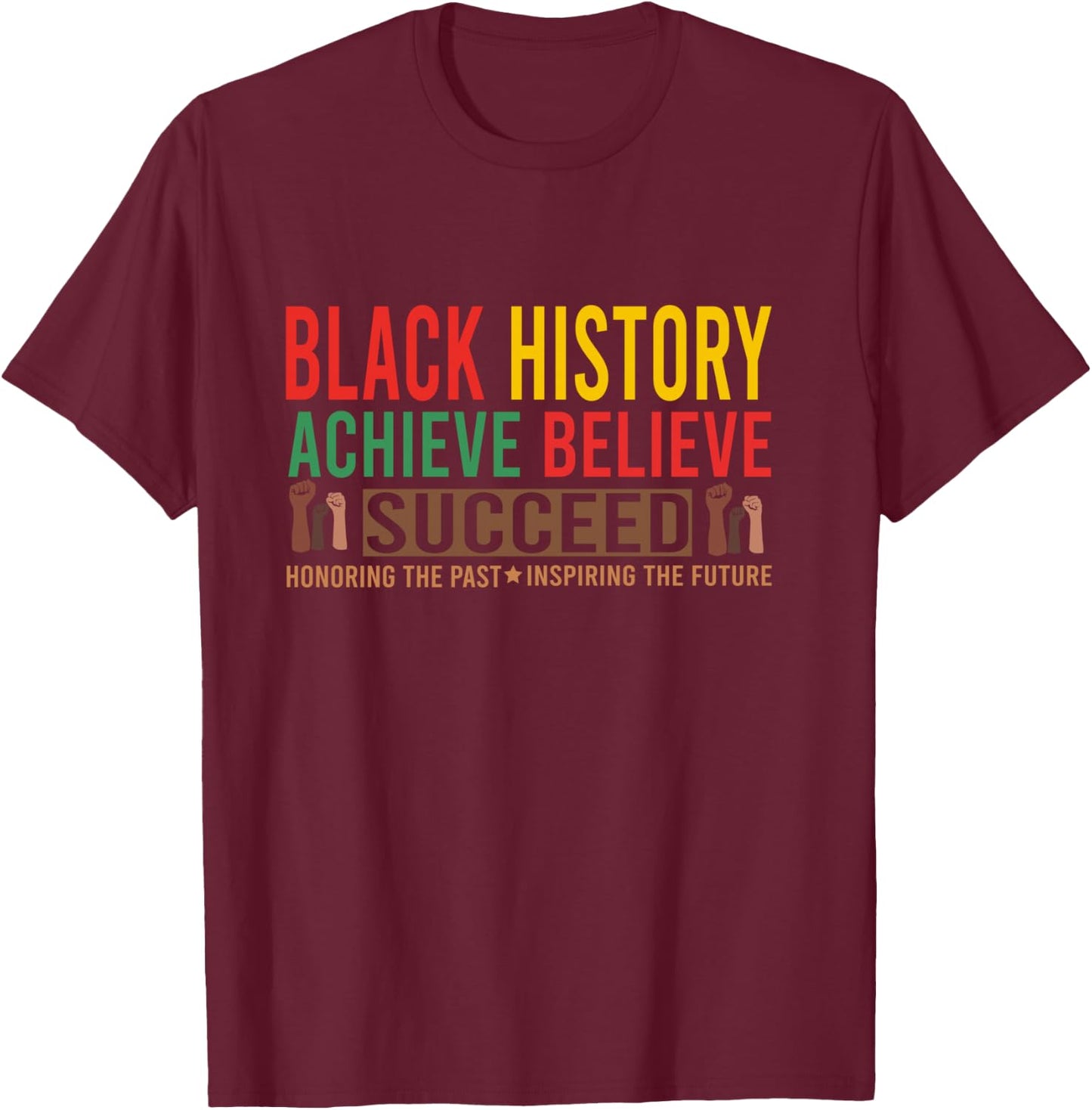 Black History Month Believe Achieve Succeed African American T-Shirt - T-Shirt | Maroon