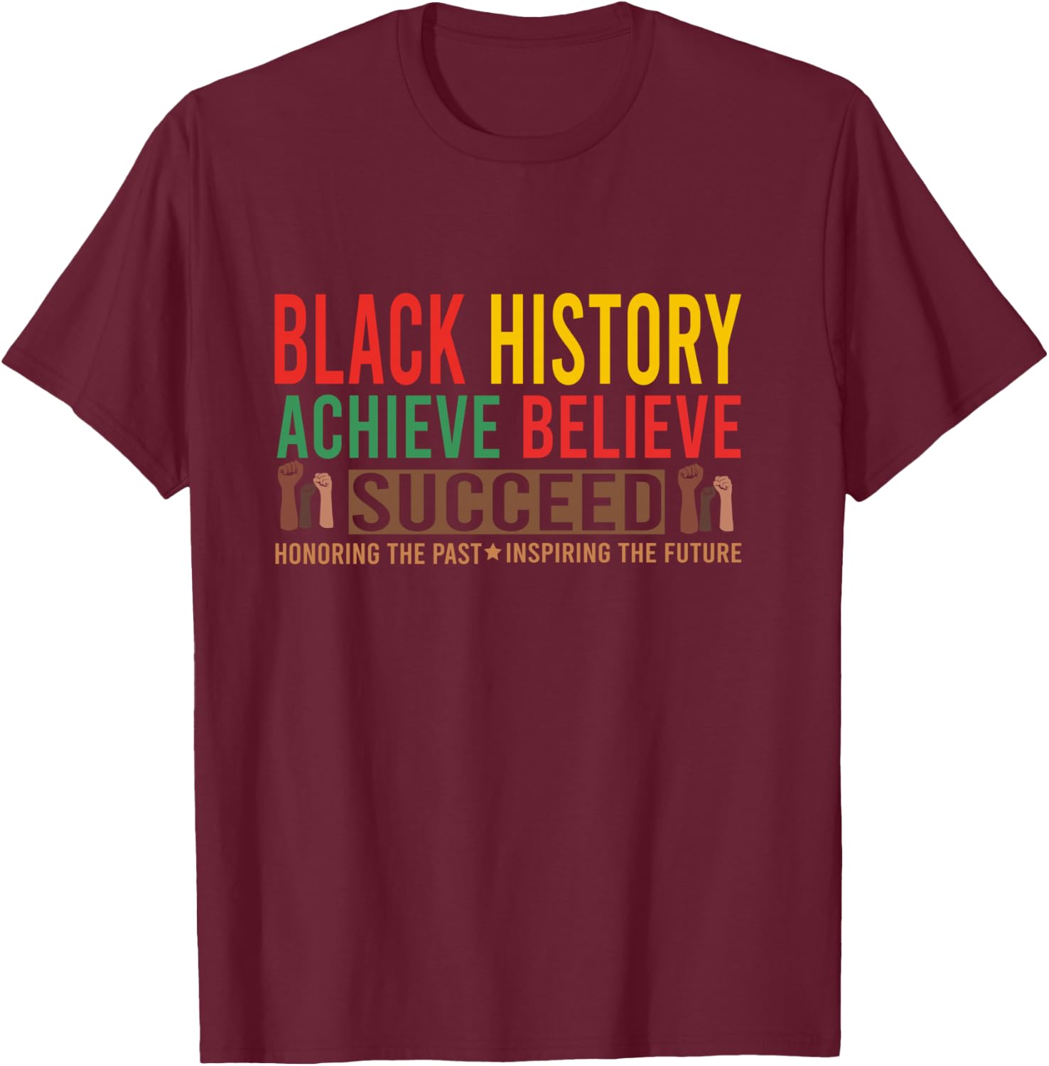 Black History Month Believe Achieve Succeed African American T-Shirt - T-Shirt | Maroon