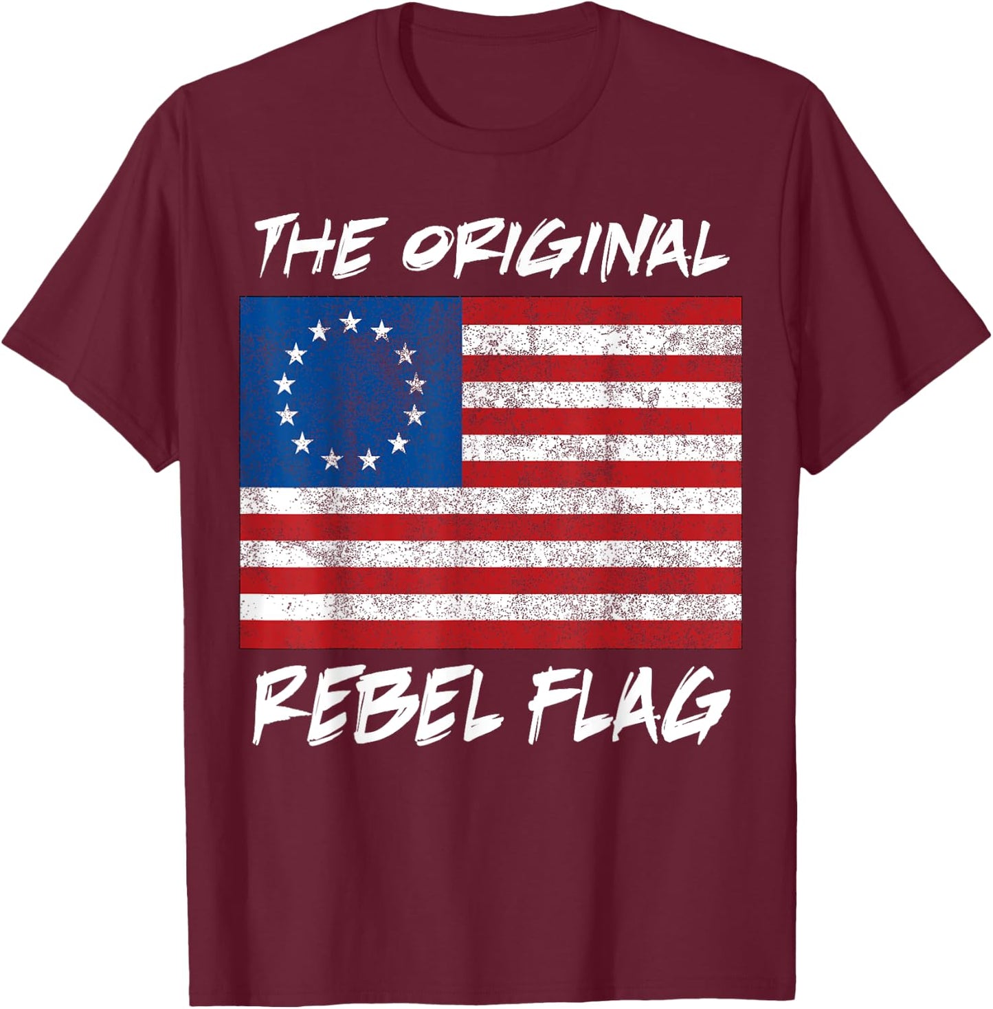 Original Rebel Flag 1776 Betsy Ross Colonial Flag T-Shirt - T-Shirt | Maroon