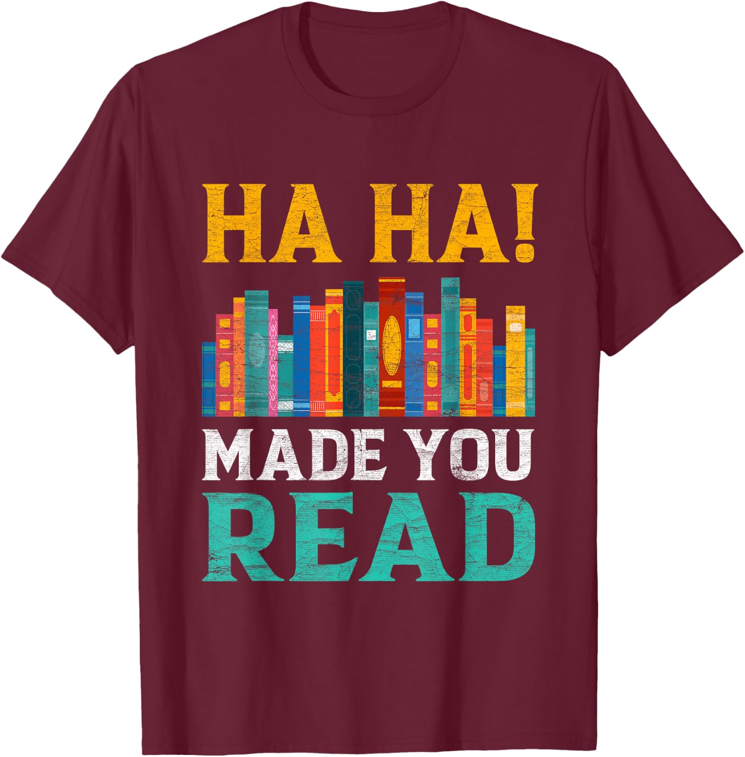 Ha Ha! Made You Read Funny Teacher English Teacher T-Shirt - T-Shirt | Maroon