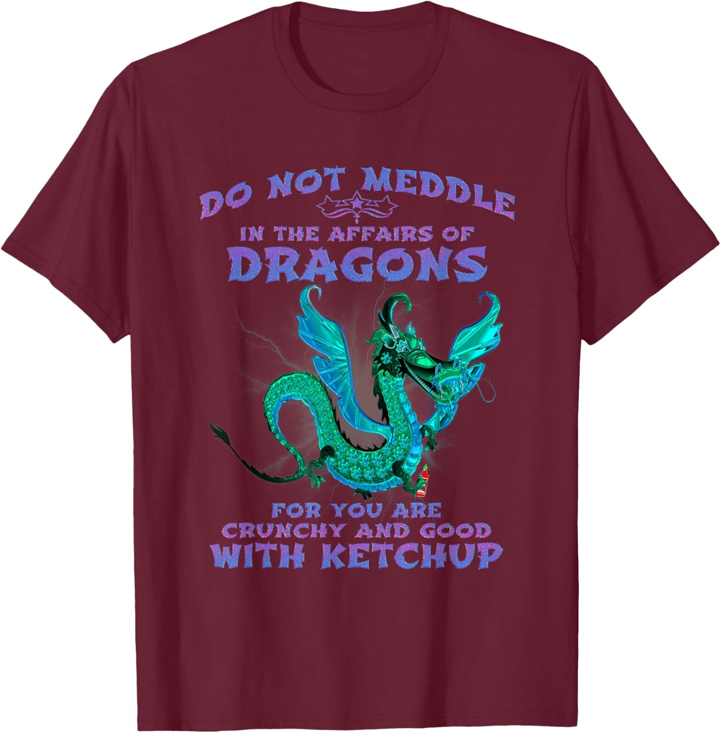 Do Not Meddle In The Affairs of Dragons T-Shirt - T-Shirt | Maroon