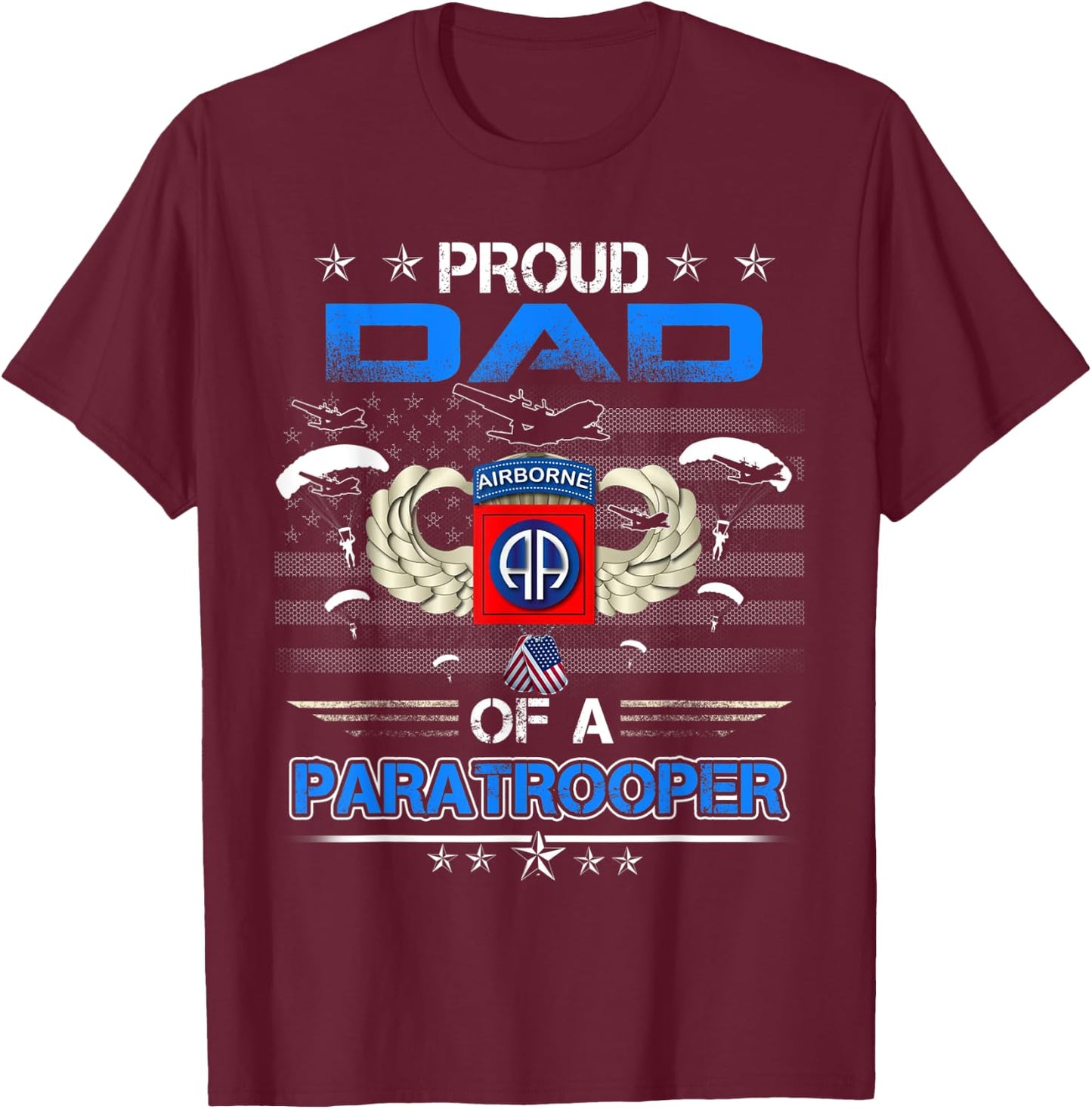 Proud Dad Of A Army 82Nd Airborne Paratroope Veteran Father T-Shirt - T-Shirt | Maroon