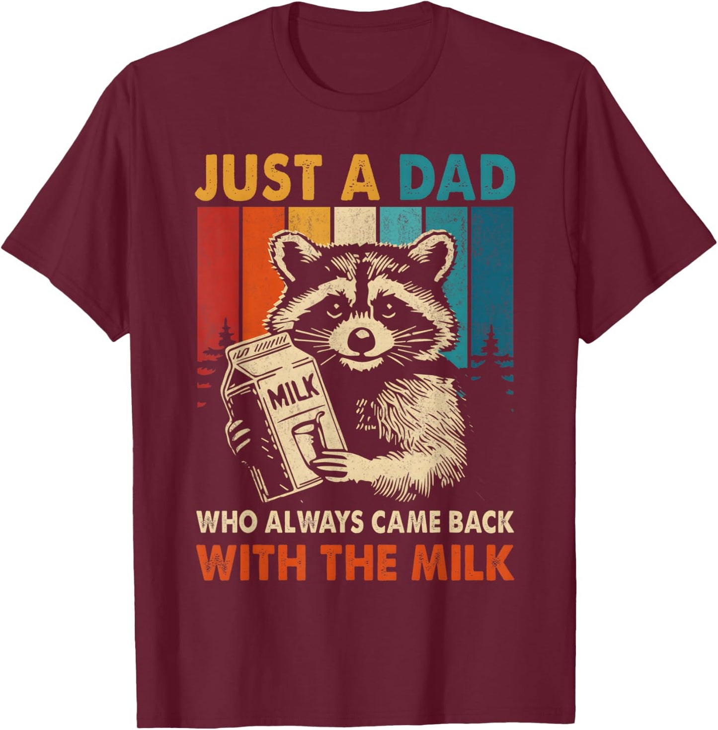Just a dad who always came back with the milk fathers day T-Shirt - T-Shirt | Maroon